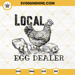 Local Egg Dealer SVG, Chicken SVG, Farm Life SVG, Easter Egg SVG PNG DXF EPS Files