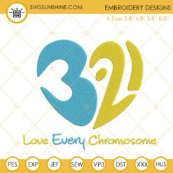 Love Every Chromosome Embroidery Designs, Down Syndrome Embroidery Files