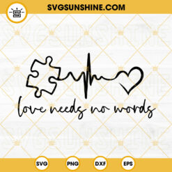 Love Needs No Words SVG, Puzzle Heartbeat SVG, An Awareness Child SVG PNG DXF EPS Files