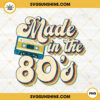 Made In The 80s PNG, Birthday PNG, Cassette Mixtape PNG, Vintage PNG