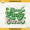 Mama's Lucky Charm PNG, Lucky Mom Shamrock PNG, St Patricks Day Family PNG