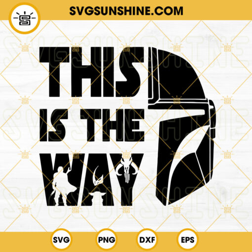 The Mandalorian Helmet SVG, This Is The Way SVG, Star Wars Galaxys Edge SVG, Disneyland Trip SVG PNG DXF EPS