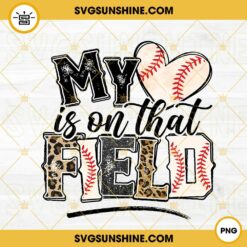 My Heart Is On That Field PNG, Baseball Heart PNG, Leopard Print PNG, Baseball Mom PNG Design Download