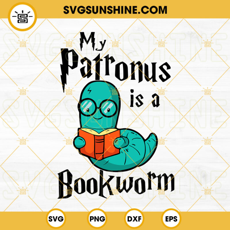 My Patronus Is A Bookworm SVG, Book Lover SVG, Cute Librarian SVG ...