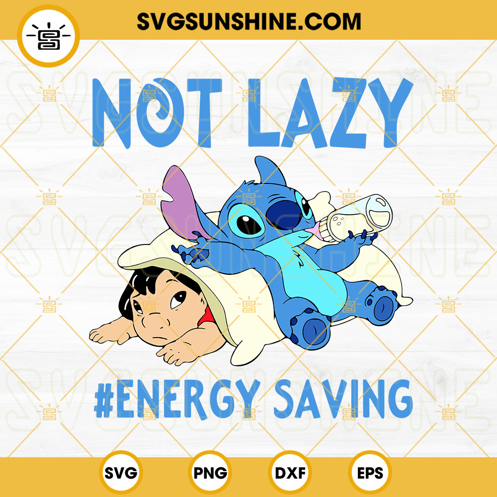 Not Lazy Energy Saving SVG, Lilo And Stitch SVG, Funny Disney Cartoon SVG  PNG DXF EPS