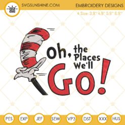 Oh the Places You'll Go Embroidery Design, Dr Seuss Quotes Machine Embroidery File