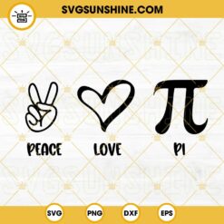 Peace Love Pi SVG, Math Teacher SVG, Funny Math SVG, Pi Day SVG PNG DXF EPS Cricut Files
