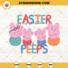 Peppa Easter Is Better With My Peeps SVG, Easter Bunny Pig SVG, Happy Easter Family Pig SVG PNG DXF EPS