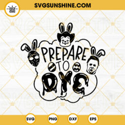 Prepare To Dye SVG, Michael Myers Jason Pennywise SVG, Cute Horror Easter Bunny SVG PNG DXF EPS