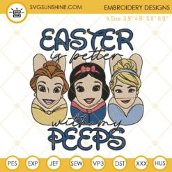 Easter Is Better With My Peeps Disney Princess Embroidery Design, Funny Easter Quotes Embroidery File