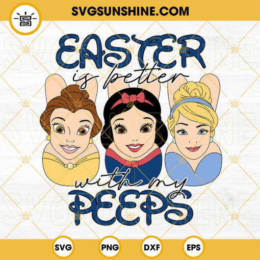 Princess Easter Is Better With My Peeps SVG, Easter Bunny SVG, Disney Happy Easter SVG PNG DXF EPS