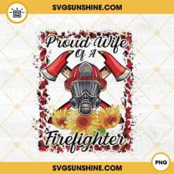 Proud Wife Of A Firefighter PNG, Firefighter Wife PNG, Fireman Quotes PNG Download File