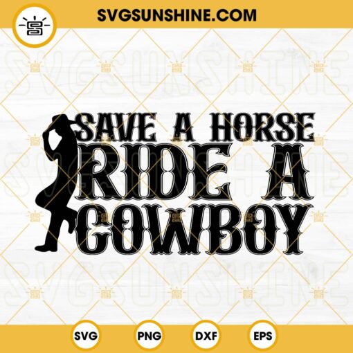 Save A Horse Ride A Cowboy SVG, Horse Riding SVG, Country Music SVG PNG DXF EPS Cricut Files