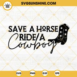 Save A Horse Ride A Cowboy SVG, Bachelorette Party SVG, Cowboy Boots SVG, Funny Horse SVG