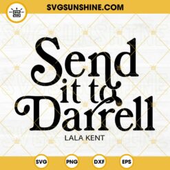 Send It To Darrell Lala Kent SVG, Bravo SVG, Ariana Madix SVG, Vanderpump Rules SVG PNG DXF EPS