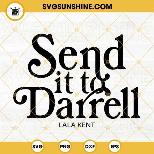 Send It To Darrell Lala Kent SVG, Bravo SVG, Ariana Madix SVG, Vanderpump Rules SVG PNG DXF EPS