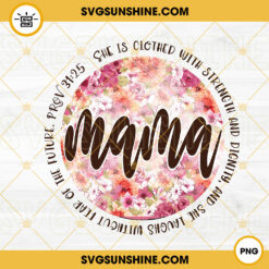She Is Clothed In Strength And Dignity PNG, Mama Floral Circle PNG, Christian Quotes PNG, Mom PNG