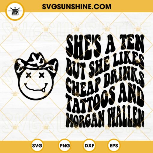 She Likes Cheap Drinks Tattoos And Morgan Wallen SVG, Country Music SVG, Western Cowboy Smiley SVG PNG DXF EPS