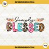 Simply Blessed PNG, Floral PNG, Leopard PNG, Christian Jesus PNG Digital File