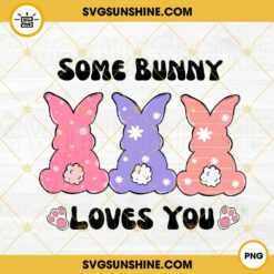 Some Bunny Loves You PNG, Rabbit PNG, Love Easter Day PNG Digital Download Design
