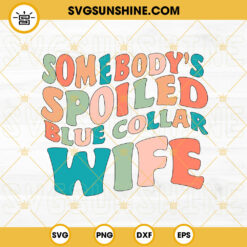 Spoiled Blue Collar Wife SVG, Mom Life SVG, Funny Wifey SVG PNG DXF EPS Digital Download