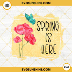 Spring Is Here PNG, Butterfly Flower PNG, Hello Spring PNG Sublimation