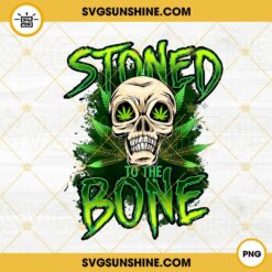Stoned To The Bone PNG, Skull Weed PNG, Four Twenty PNG, Funny Marijuana Skeleton PNG