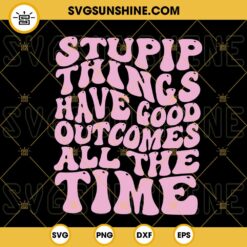 Stupid Things Have Good Outcomes All The Time SVG, Retro Vintage SVG, Outer Banks Pogue Life Quotes SVG