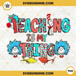 Dr Seuss Teaching is my thing Pre-K Svg, Dr Seuss Svg, Kindergarten Svg, Teacher Svg
