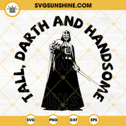 Tall Darth And Handsome SVG, Darth Vader SVG, Funny Star Wars SVG PNG DXF EPS