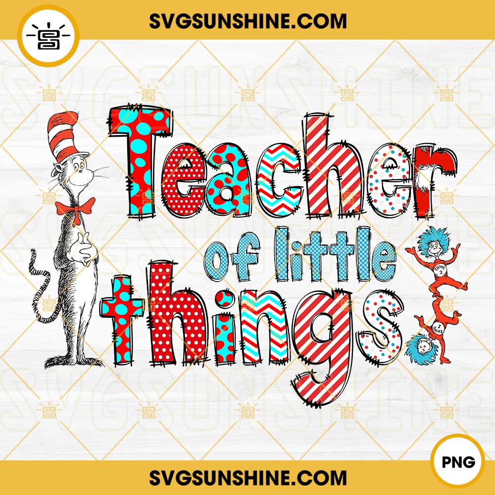 Teacher Of Little Things PNG, Dr Seuss PNG, Cat In The Hat PNG, Thing 1 Thing 2 PNG
