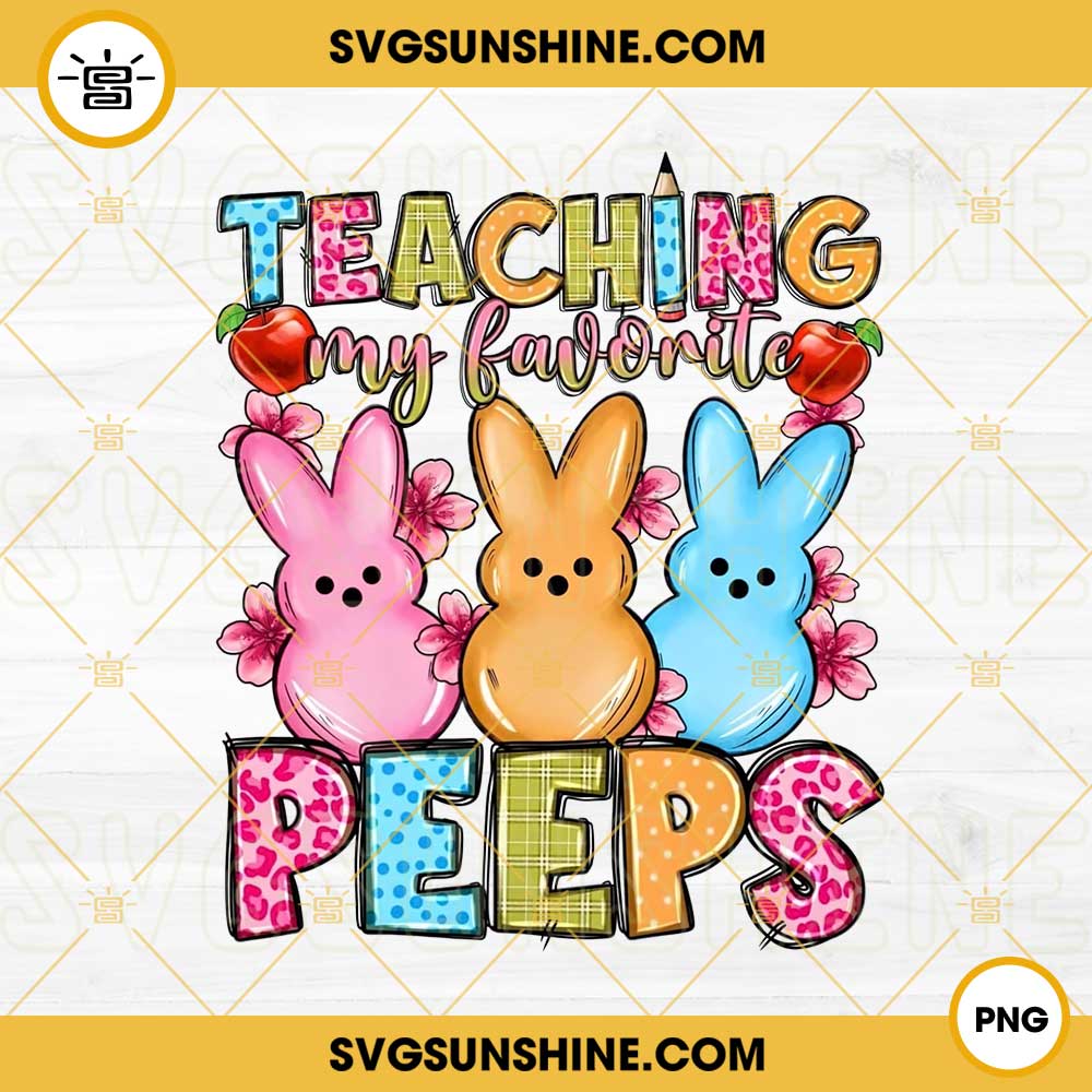 Teaching My Favorite Peeps PNG, Cute Bunny PNG, Funny Easter Teacher PNG
