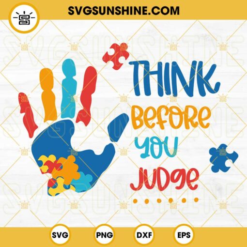 Think Before You Judge SVG, Autism Puzzle SVG, Autism Awareness SVG PNG DXF EPS Files
