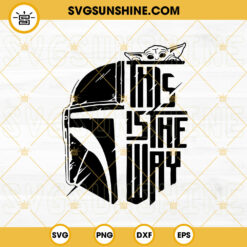 This Is The Way SVG, Baby Yoda SVG, Galaxy's Edge SVG PNG DXF EPS Cricut