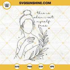 This Is When I Set Myself SVG, Kelsea Ballerini SVG, Self Love SVG, Country Songs SVG PNG DXF EPS
