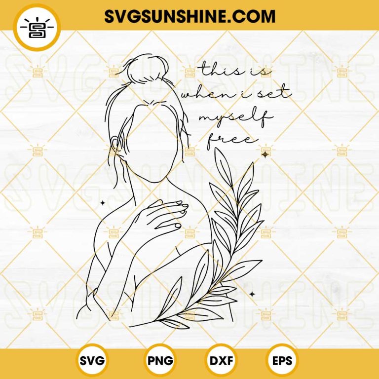 This Is When I Set Myself SVG, Kelsea Ballerini SVG, Self Love SVG ...