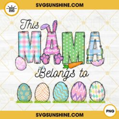 This Mama Belongs To Easter PNG, Bunny PNG, Easter Eggs PNG, Family Easter Day PNG