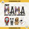 This Mama Loves Her Little Nightmares PNG, Mother Of Nightmares PNG, Nightmare Before Christmas Mom PNG