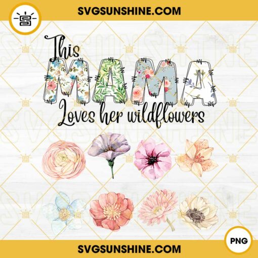 This Mama Loves Her Wildflowers PNG, Mom PNG, Natural Love PNG Instant Download