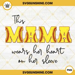This Mama Wears Her Heart On Her Sleeve PNG, Softball Mom PNG File