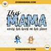 This Mama Wears Her Heart On Her Sleeve Bluey PNG, Dog Mom PNG Digital Download