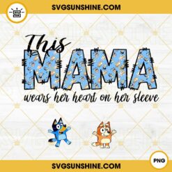 This Mama Wears Her Heart On Her Sleeve Bluey PNG, Dog Mom PNG Digital Download