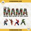 This Mama Wears Her Heart On Her Sleeve Superhero PNG, Marvel Avengers Heroes PNG, Super Hero Mom PNG