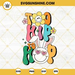 Too Hip To Hop SVG, Easter Bunny SVG, Cute Bunny SVG, Retro Easter Day SVG PNG DXF EPS Instant Download