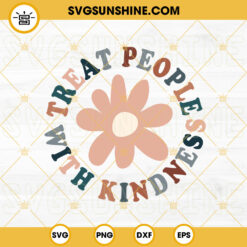 Treat People With Kindness SVG, Boho Flower SVG, Motivational SVG, Inspirational Quote SVG PNG DXF EPS