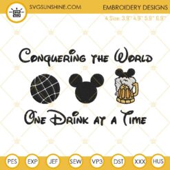 Conquering The World One Drink At A Time Mickey Embroidery Designs, Disney Beer Mug Embroidery Files