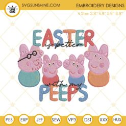 Easter Is Better With My Peeps Peppa Pig Embroidery Design, Cartoon Easter Family Embroidery File