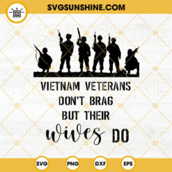 Veterans Dont Brag But Their Wives Do SVG, Proud Wife Of A Vietnam Veteran SVG PNG DXF EPS