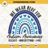 We Wear Blue For Autism Awareness SVG, Rainbow SVG, Puzzle SVG, Autism Month SVG PNG DXF EPS