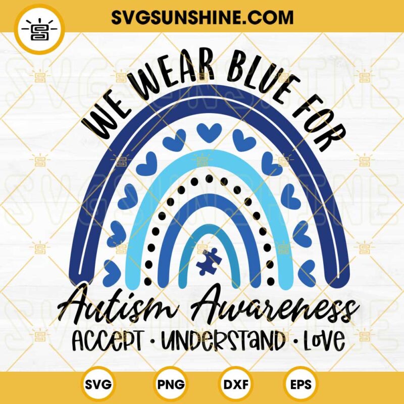 We Wear Blue For Autism Awareness SVG, Rainbow SVG, Puzzle SVG, Autism